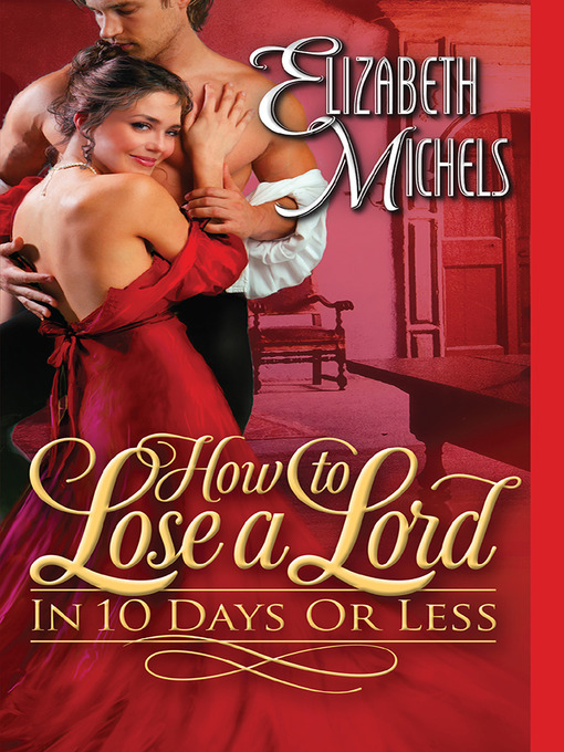 Title details for How to Lose a Lord in 10 Days or Less by Elizabeth Michels - Available